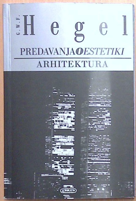 Predavanja o estetiki: Tretji del - Sistem posameznih umetnosti - I. Arhitektura