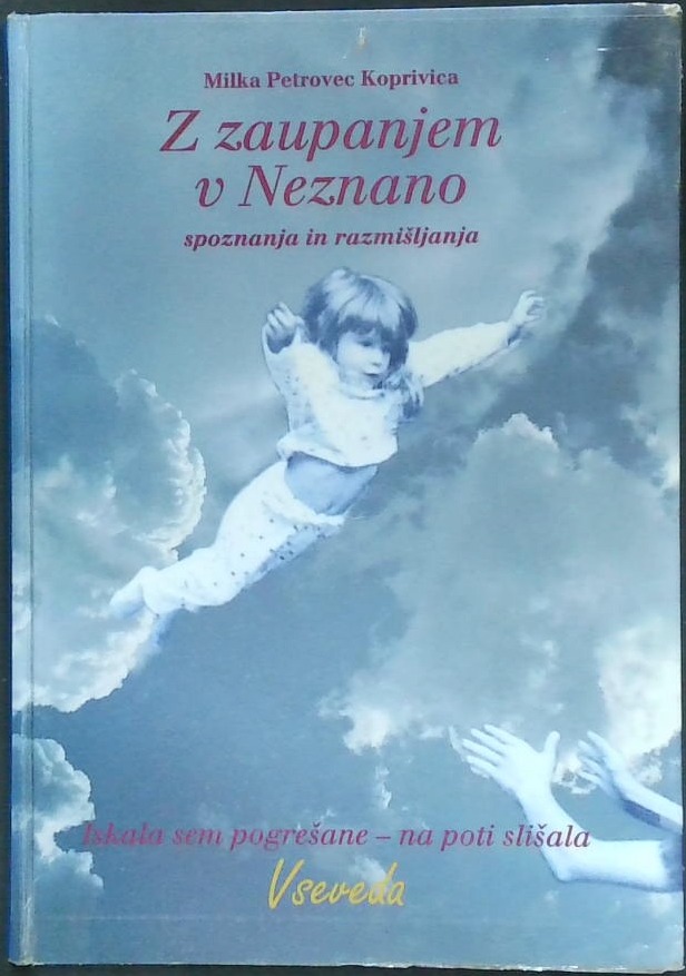 Z zaupanjem v Neznano : spoznanja in razmišljanja