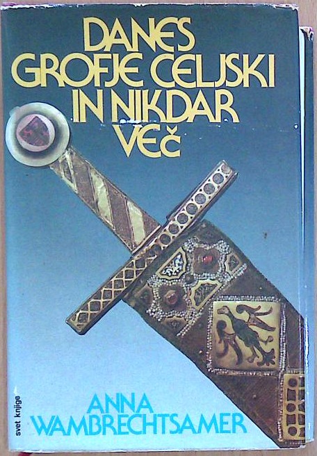 Danes grofje celjski in nikdar več