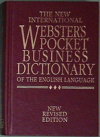 The New International Webster's Pocket Business Dictionary of the English Language