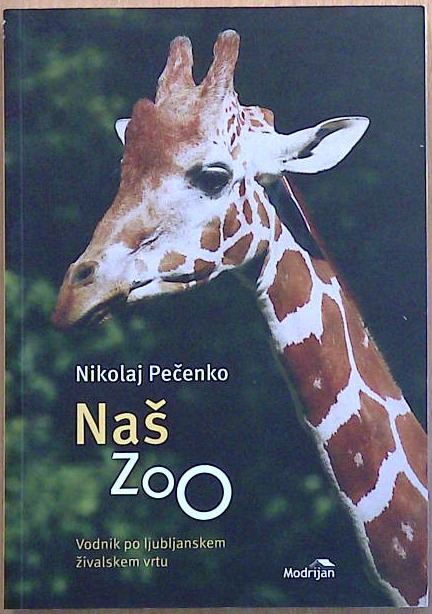 Naš Zoo : vodnik po ljubljanskem živalskem vrtu