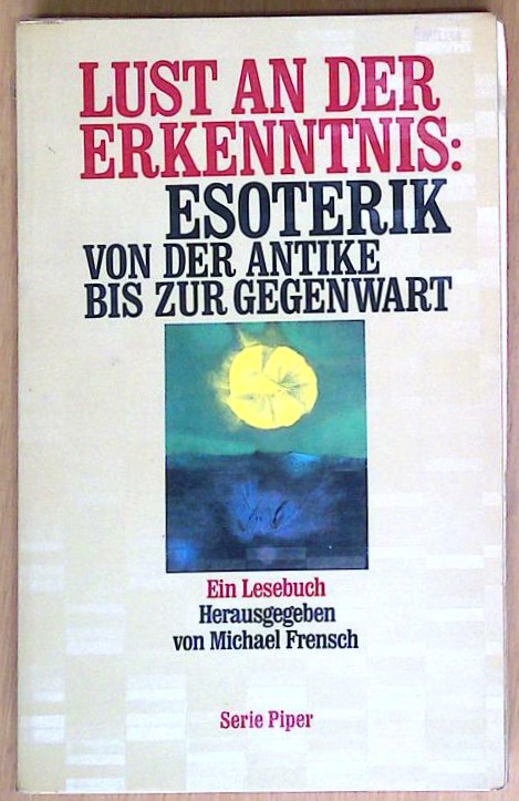 Lust an der Erkenntnis: Esoterik von der Antike bis zur Gegenwart
