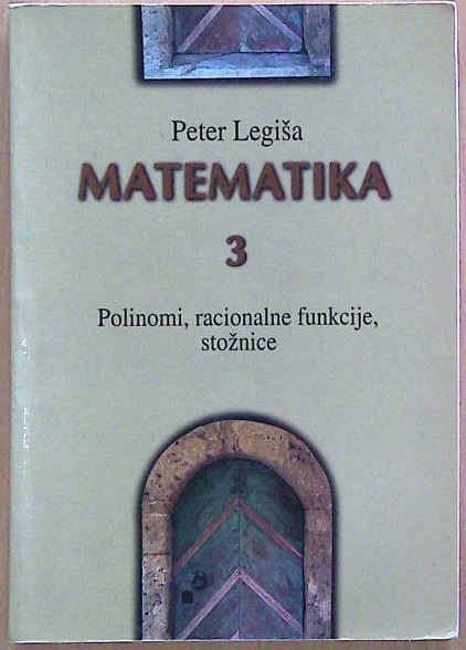 Matematika 3: Polinomi, racionalne funkcije, stožnice