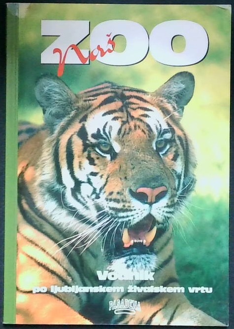 Naš Zoo : vodnik po ljubljanskem živalskem vrtu - slika 2