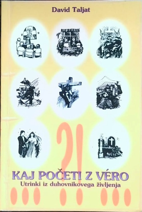 Kaj početi z vero - Utrinki iz duhovnikovega življena