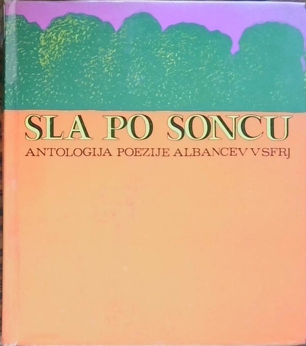Sla po soncu (Antologija poezije Albancev v SFRJ)