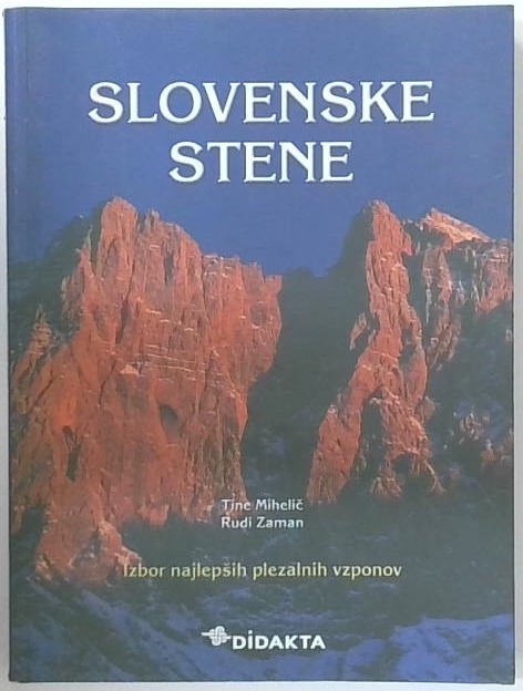 Slovenske stene : izbor najlepših plezalnih vzponov