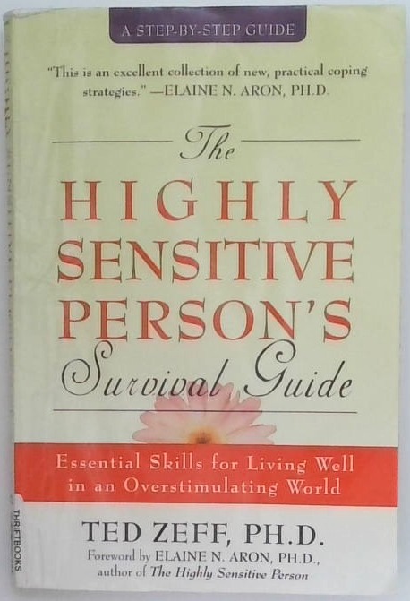 The Highly Sensitive Person's Survival Guide 
