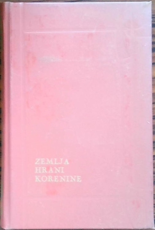 Zemlja hrani korenine : pesmi o slovenskem kmetu in zemlji