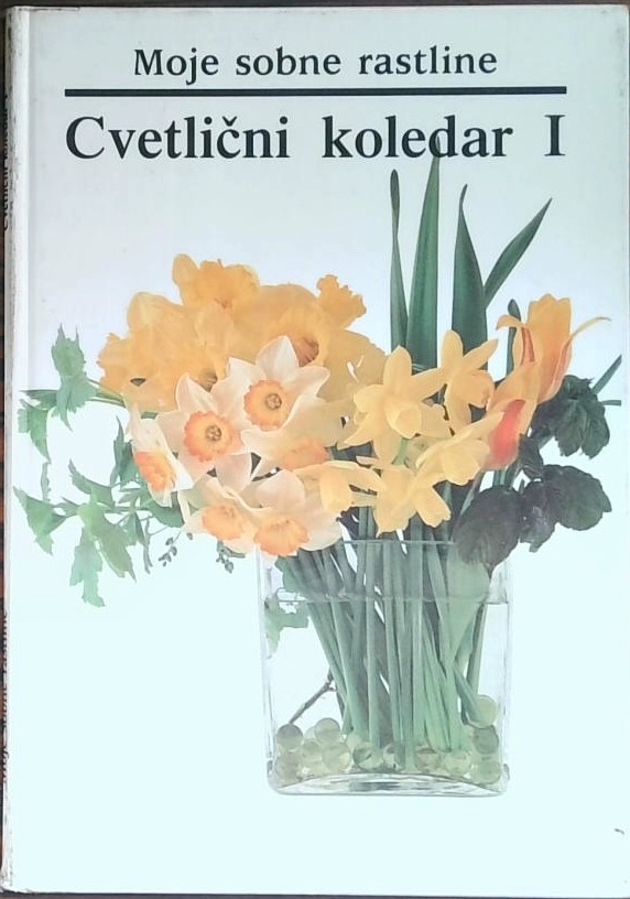 Moje sobne rastline - Cvetlični koledar I