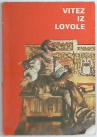 Vitez iz Loyole : življenjepis sv. Ignacija Loyolskega