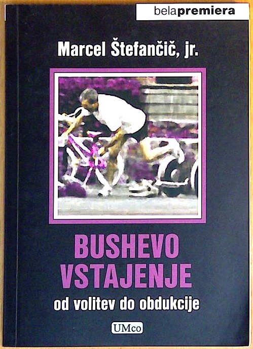 Bushevo vstajenje : od volitev do obdukcije