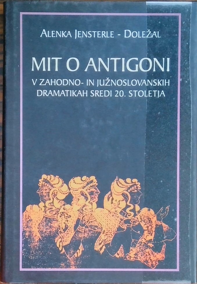Mit o Antigoni c zahodno- in južnoslovanskih dramatikah sredi 20. stoletja
