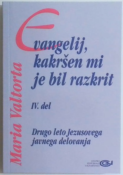 Evangelij, kakršen mi je bil razkrit IV. del : Drugo leto Jezusovega javnega delovanja