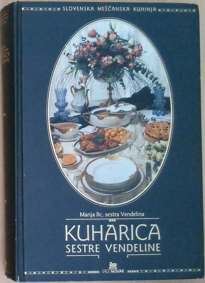 Kuharica sestre Vendeline - Slovenska meščanska kuhinja