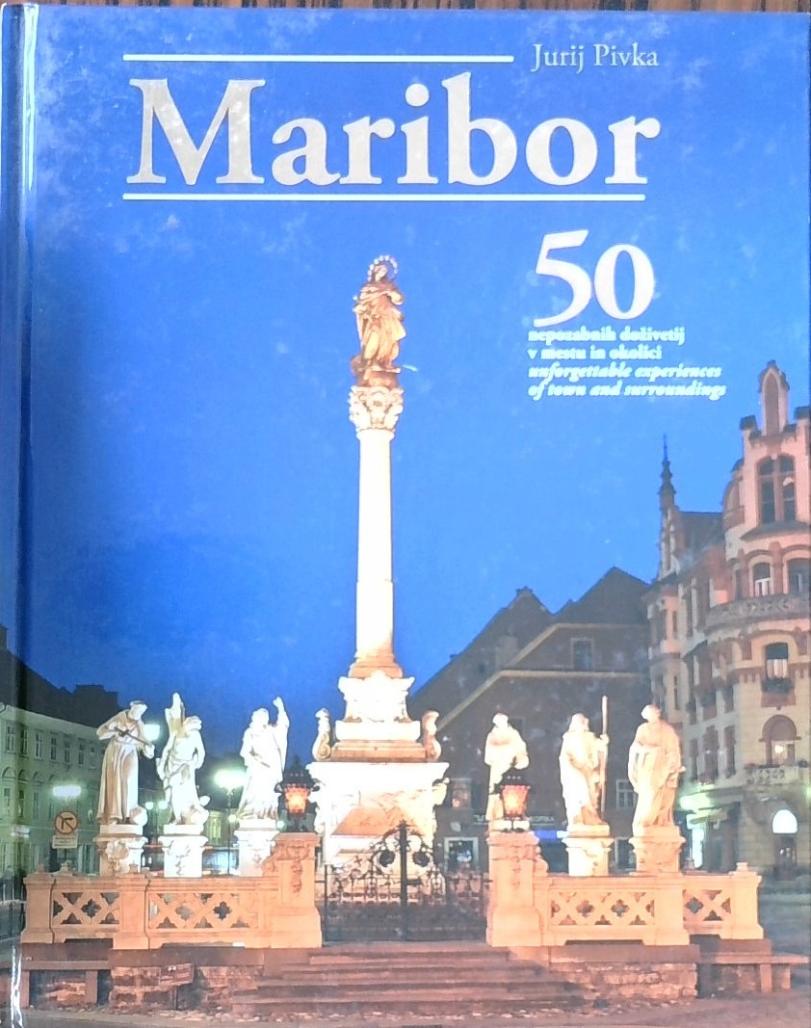 Maribor, 50 nepozabnih doživetij v mestu in okolici