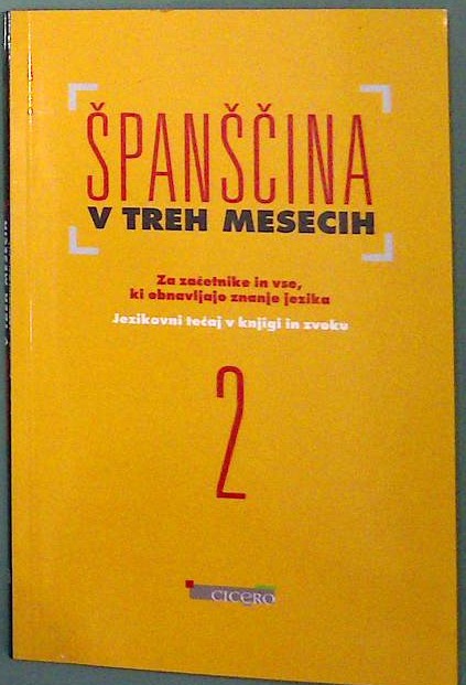 Španščina v treh mesecih 2 : Za začetnike in vse, ki obnavljajo zna
