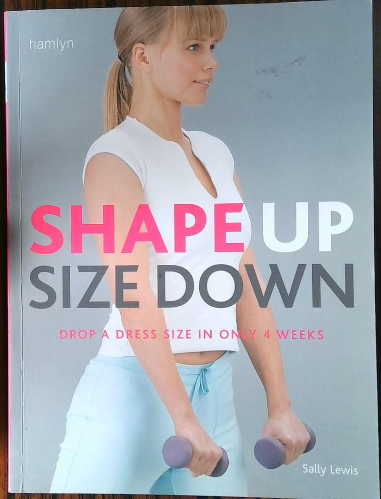 Shape up, size down