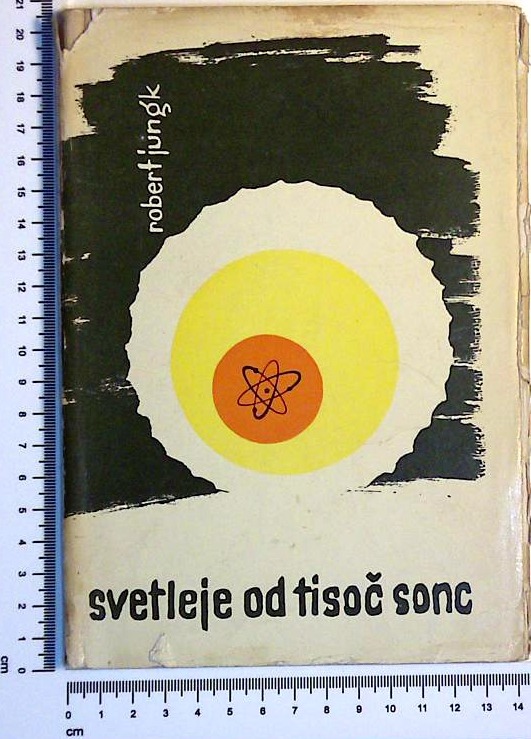 Svetleje od tisoč sonc : Usoda atomskih znanstvenikov