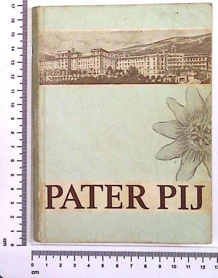 Pater Pij  - Stigmatik današnjega časa: Križan brez križa