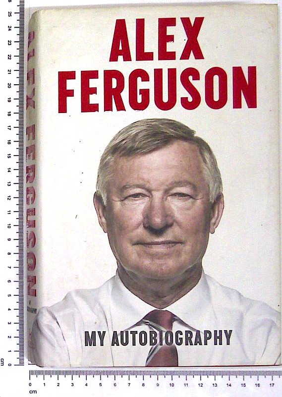 Alex Ferguson : My Autobiography