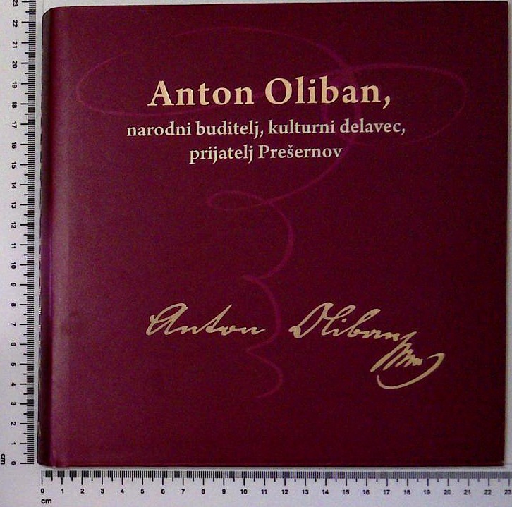 Anton Oliban, narodni buditelj, kulturni delavec, prijatelj Prešernov
