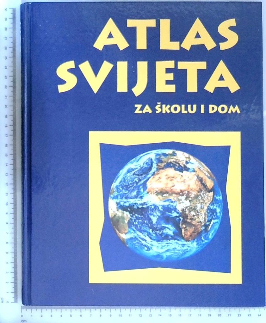 Atlas svijeta - za školu i dom