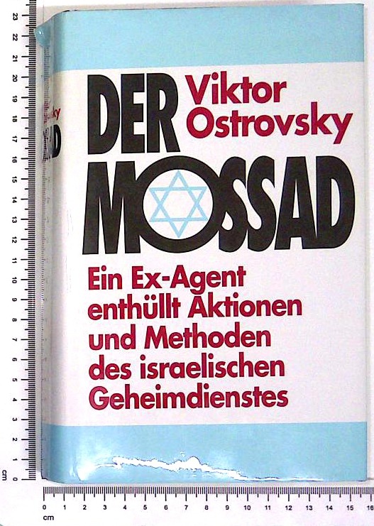 Der Mossad: Ein Ex-Agent enthüllt Aktionen und Methoden des israelischen Geheimdienstes