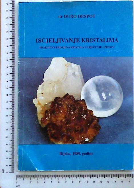 Iscjeljivanje kristalima : Praktična primjena kristala u liječenju i životu