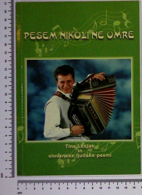 Pesem nikoli ne umre : Tine Lesjak in slovenske ljudske pesmi