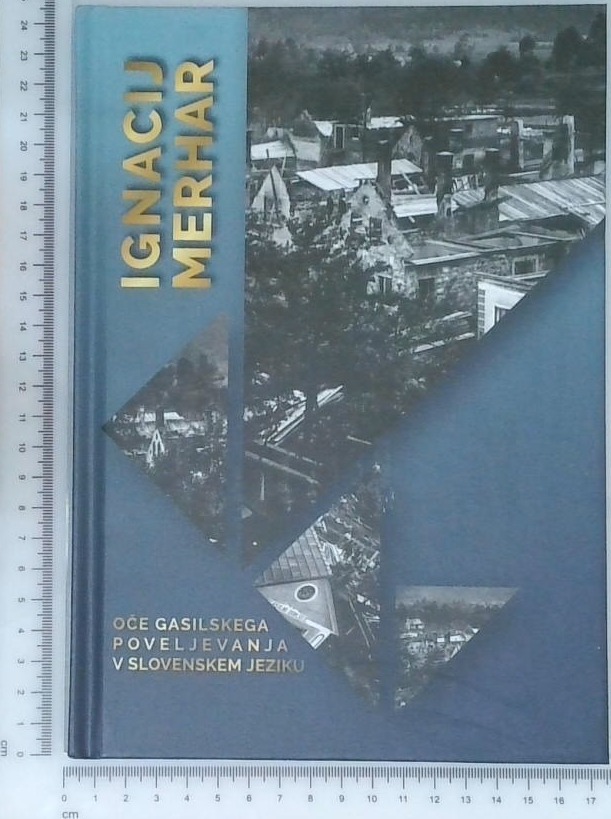 Ignacij Merhar, oče gasilskega poveljevanja v slovenskem jeziku