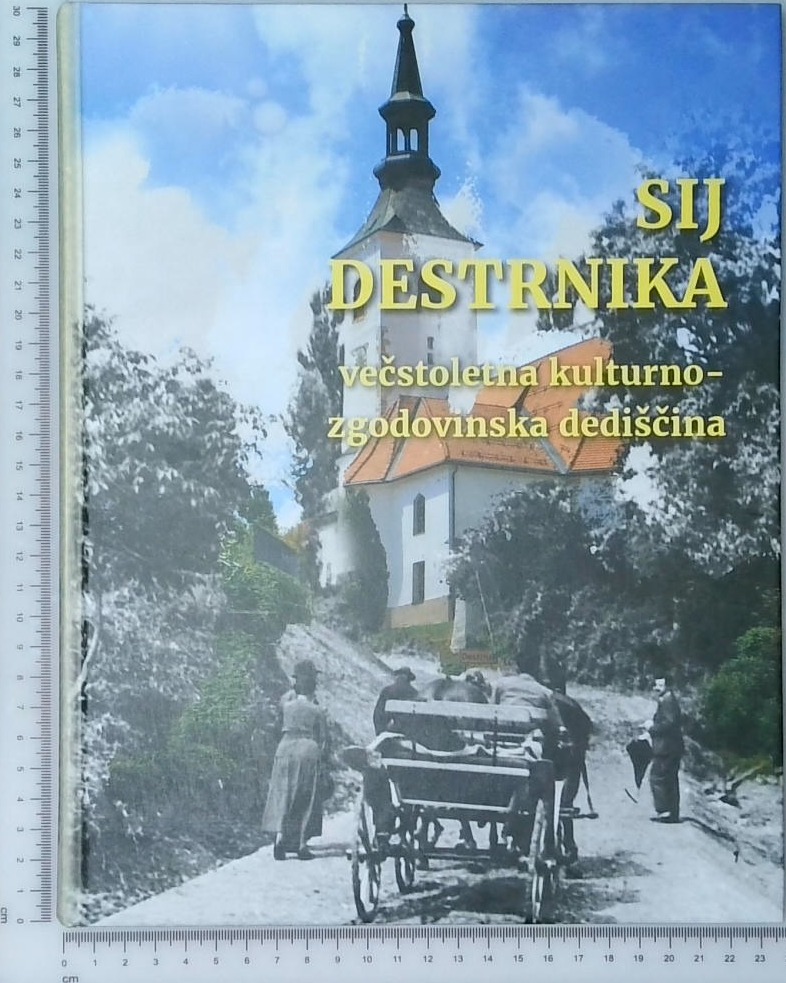 Sij Destrnika : večstoletna kulturno-zgodovinska dediščina