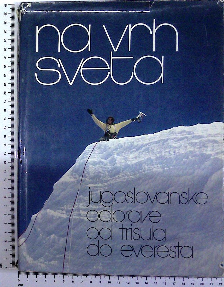 Na vrh sveta : Jugoslovanske odprave od Trisula do Everesta