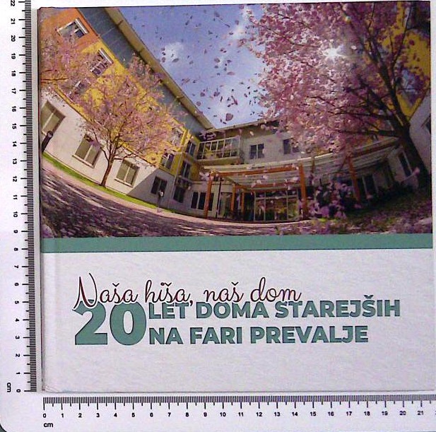 Naša hiša naš dom : 20 let doma starejših na fari Prevalje
