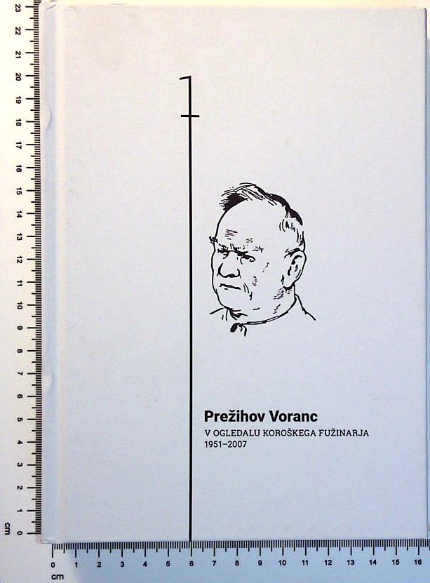 Prežihov Voranc v ogledalu koroškega Fužinarja (1951 - 2007), 1. knjiga
