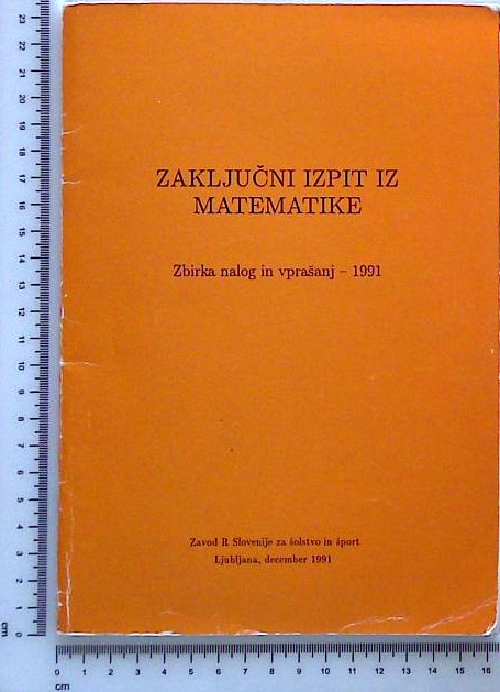 Zaključni izpit iz matematike : Zbirka nalog in vprašanj - 1991